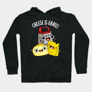 Cheese Is Grate Funny Food Pun Hoodie